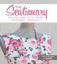 Sewtionary - an a to z guide to 101 sewing techniques and definitions