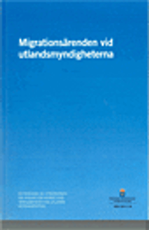 Migrationsärenden vid utlandsmyndigheterna. SOU 2017:14 : Betänkande från Utredningen om ansvar för migrationsverksamheten vid u