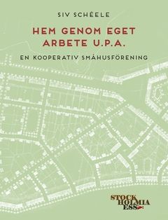 Hem genom eget arbete u.p.a. : En kooperativ småhusförening | 0:e upplagan