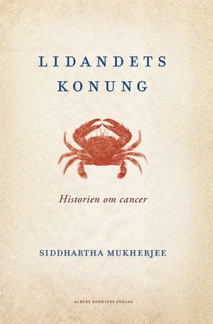 Lidandets konung : historien om cancer | 1:a upplagan