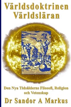Världsdoktrinen - Världsläran : Den Nya Tidsålderns Filosofi, Religion och Vetenskap | 0:e upplagan