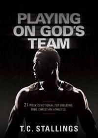 Playing on gods team: 21-week devotional for building true christian athlet | 0:e upplagan