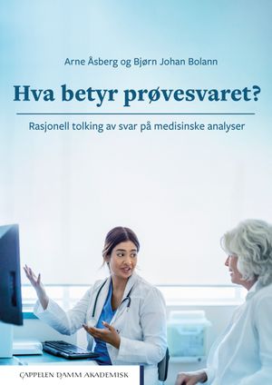 Hva betyr prøvesvaret? Rasjonell tolking av svar på medisinske analyser