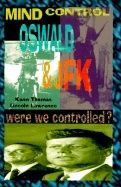 Mind Control, Oswald & Jfk : Were We Controlled?