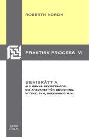 Bevisrätt A : allmänna bevisfrågor. Om ansvaret för bevisning, vittne, syn, sakkunnig m.m. | 1:a upplagan