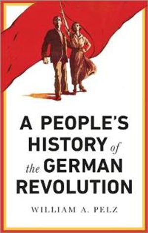 A People's History of the German Revolution