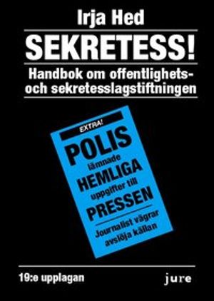 Sekretess! - Handbok om offentlighets- och sekretesslagstiftningen | 19:e upplagan