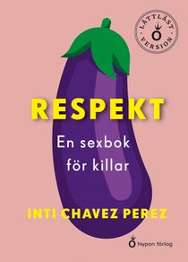 Respekt - en sexbok för killar (lättläst)