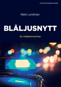 Blåljusnytt : En redaktionsroman