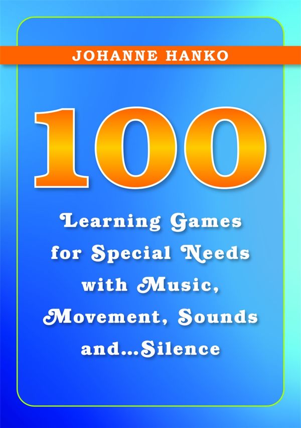 100 Learning Games for Special Needs with Music, Movement, Sounds and...Silence | 0:e upplagan