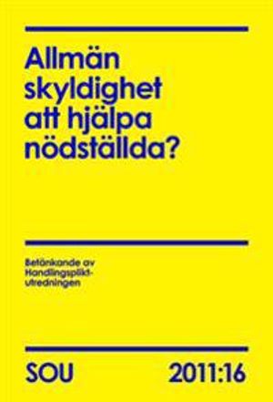 Allmän skyldighet att hjälpa nödställda? SOU 2011:16