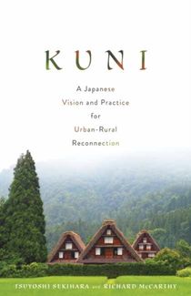 Kuni - A Japanese Vision and Practice for Urban-Rural Reconnection
