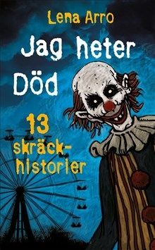 Jag heter Död : 13 skräckhistorier | 0:e upplagan