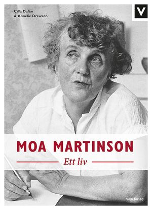 Moa Martinson - Ett liv | 1:a upplagan