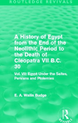 A History of Egypt from the End of the Neolithic Period to the Death of Cleopatra VII B.C. 30 (Routledge Revivals) | 1:a upplagan