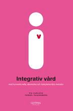 Integrativ vård : med konventionella, alternativa och komplementära metoder