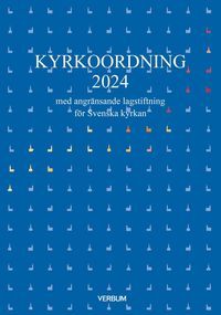 Kyrkoordning 2024 : med angränsande lagstiftning för Svenska kyrkan