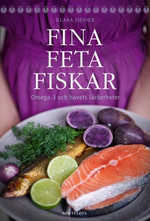 Fina feta fiskar : omega 3 och havets läckerheter | 1:a upplagan