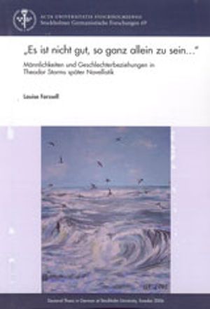 "Es ist nicht gut, so ganz allein zu sein-" : Männlichkeiten und Geschlechterbeziehungen in Theodor Storms später Novellistik