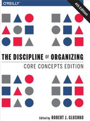 Discipline of Organizing: Core Concepts Edition