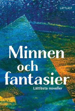 Minnen och fantasier - Lättlästa noveller