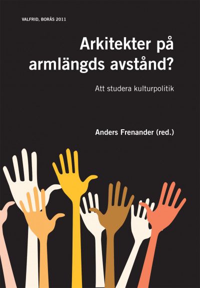 Arkitekter på armlängds avstånd? : att studera kulturpolitik | 0:e upplagan