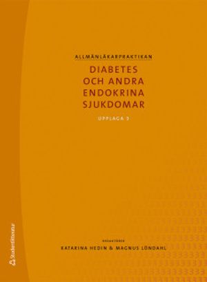 Allmänläkarpraktikan - Diabetes och andra endokrina sjukdomar | 3:e upplagan