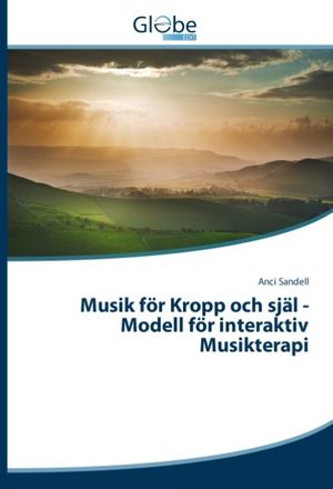 Musik för Kropp och själ -Modell för interaktiv Musikterapi : Musik för Kro | 1:a upplagan