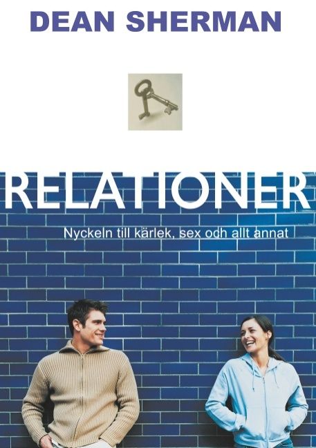 Relationer : Nyckeln till kärlek, sex och allt annat | 1:a upplagan