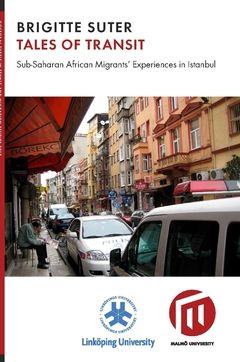 Tales of transit : Sub-Saharan African migrants' experiences in Istanbul | 0:e upplagan