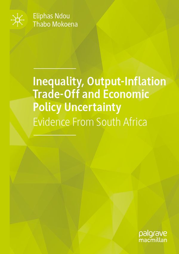 Inequality, Output-Inflation Trade-Off and Economic Policy Uncertainty: Evidence From South Africa | 1:a upplagan
