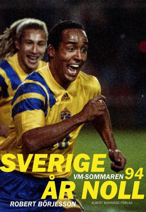 Sverige år noll : VM-sommaren 1994 | 1:a upplagan