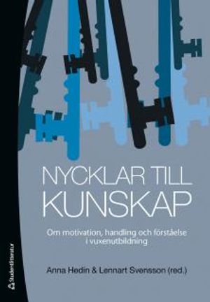 Nycklar till kunskap : om motivation, handling och förståelse i vuxenutbildning |  2:e upplagan