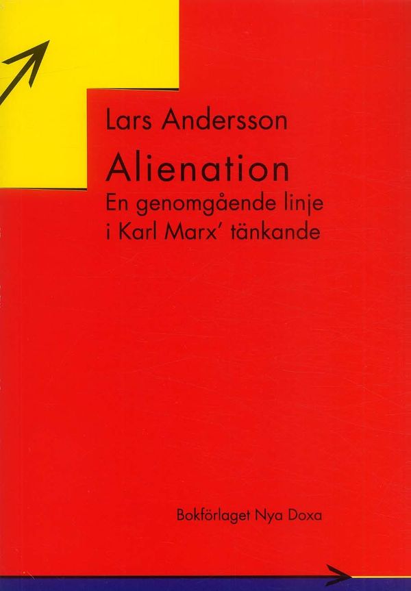 Alienation : En genomgående linje i Karl Marx? tänkande | 0:e upplagan