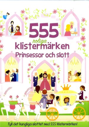 555 roliga klistermärken : prinsessor och slott | 1:a upplagan