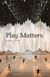 Play Matters (2014)