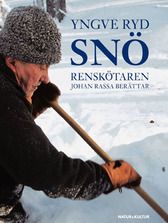 Snö : renskötaren Johan Rassa berättar
