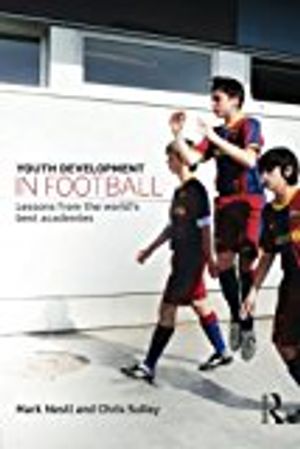 Youth development in football - lessons from the worlds best academies