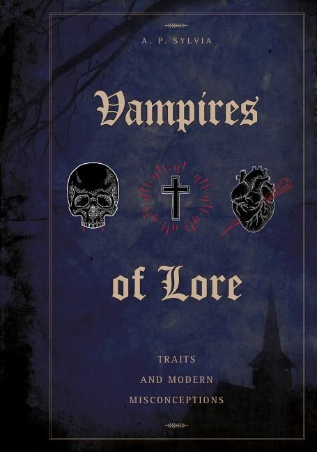 Vampires Of Lore : Traits and Modern Misconceptions | 0:e upplagan