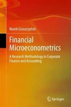 Financial Microeconometrics: A Research Methodology in Corporate Finance and Accounting | 1:a upplagan