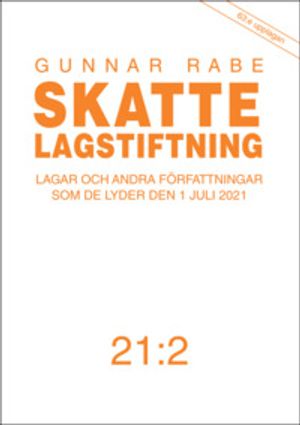 Skattelagstiftning 21:2 : Lagar och andra författningar som de lyder den 1 juli 2021 | 63:e upplagan