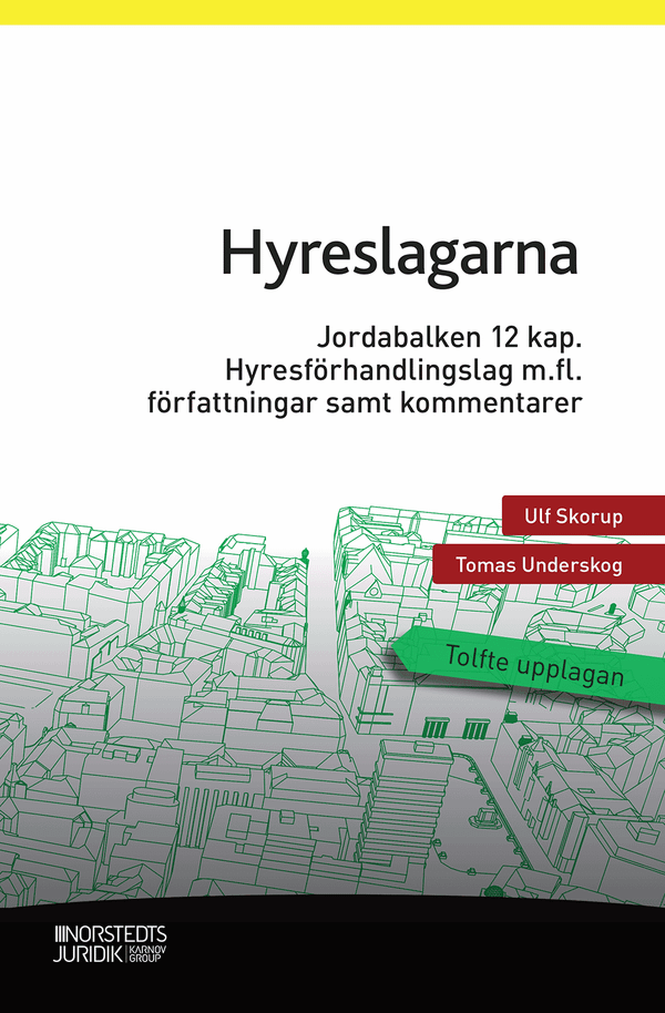 Hyreslagarna : Jordabalken 12 kap., lagen om uthyrning av egen bostad, hyresförhandlingslagen m.fl. författningar samt kommentar | 12:e upplagan