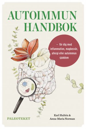 Autoimmun handbok - för dig med inflammation, magbesvär, allergi och autoimmun sjukdom