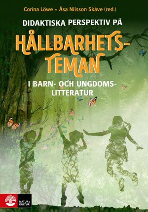 Didaktiska perspektiv på hållbarhetsteman : I barn- och ungdomslitteratur | 1:a upplagan