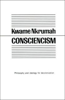 Consciencism: philosophy and ideology for de-colonization