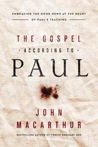 Gospel according to paul - embracing the good news at the heart of pauls te | 0:e upplagan