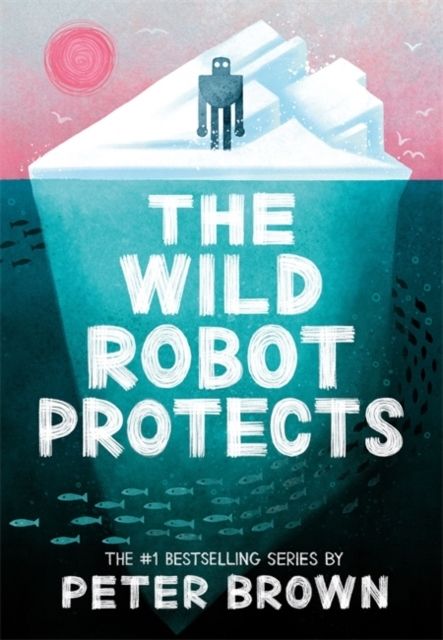 The Wild Robot Protects (The Wild Robot 3) | 0:e upplagan