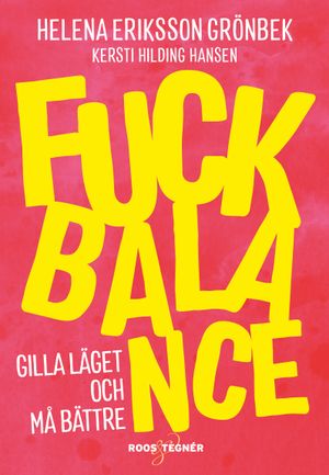 Fuck balance : gilla läget och må bättre | 1:a upplagan