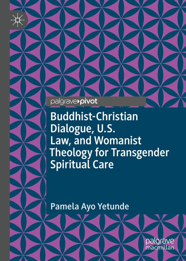 Buddhist-Christian Dialogue, U.S. Law, and Womanist Theology for Transgender Spiritual Care | 1:a upplagan