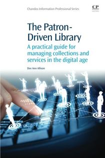 Patron-driven library - a practical guide for managing collections and serv